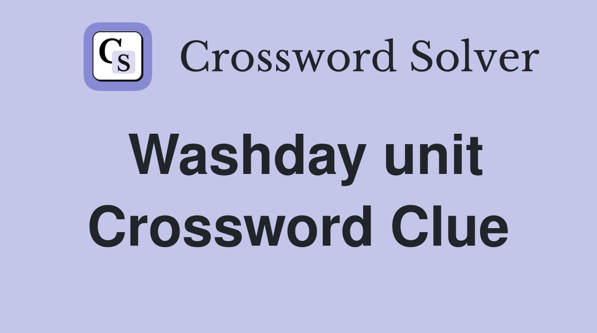 Washday unit Crossword Clue