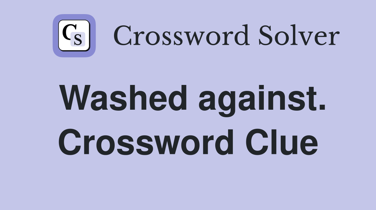 Washed against. Crossword Clue