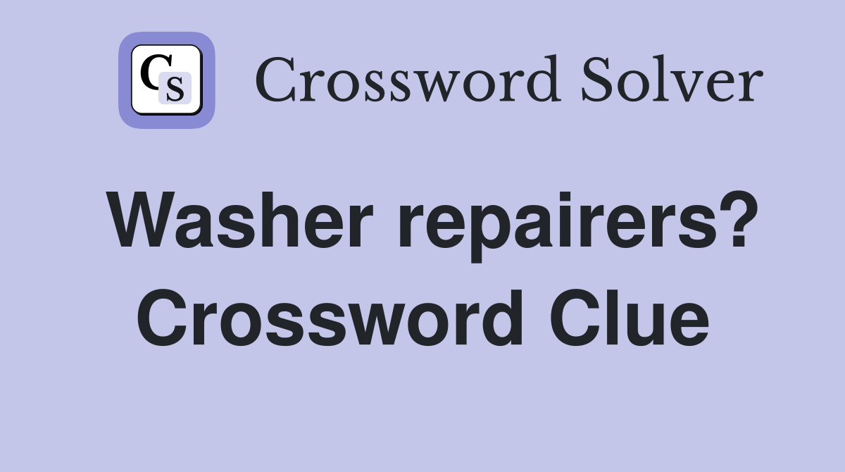 Washer repairers? Crossword Clue