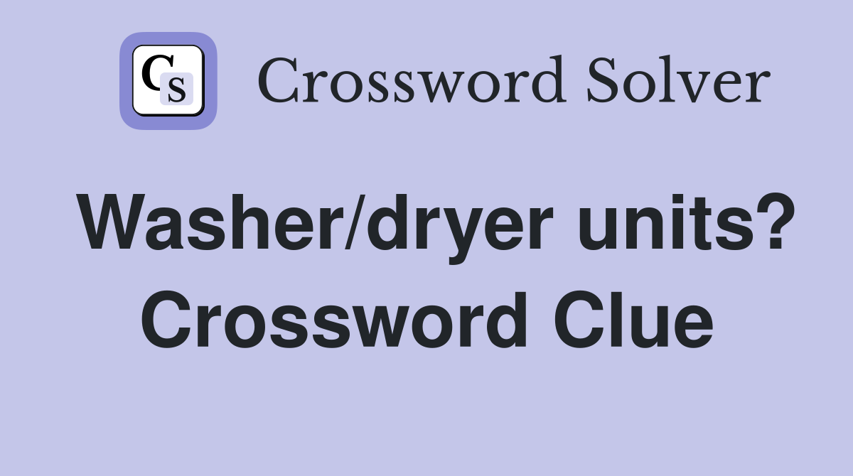 Washer/dryer units? Crossword Clue