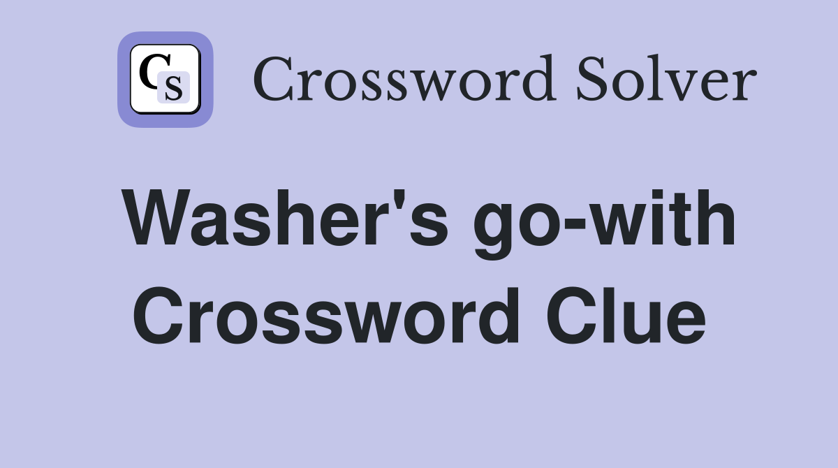 Washer's go-with Crossword Clue