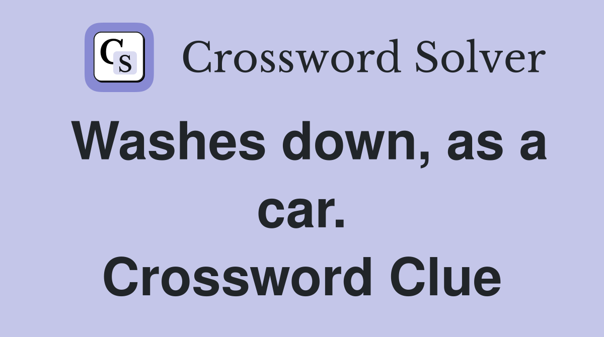 Washes down, as a car. Crossword Clue
