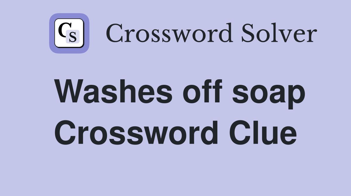 Washes off soap Crossword Clue