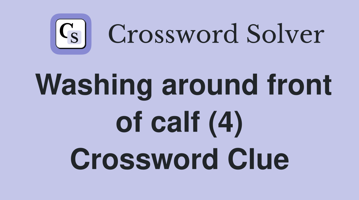 Washing around front of calf (4) Crossword Clue