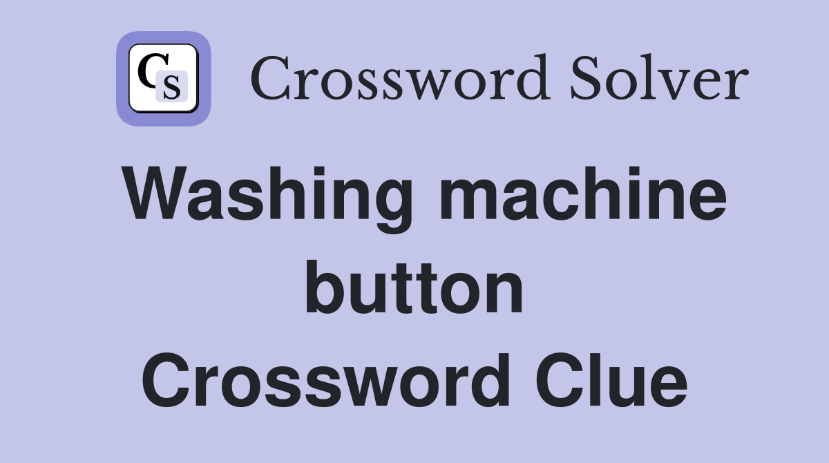 Washing machine button Crossword Clue