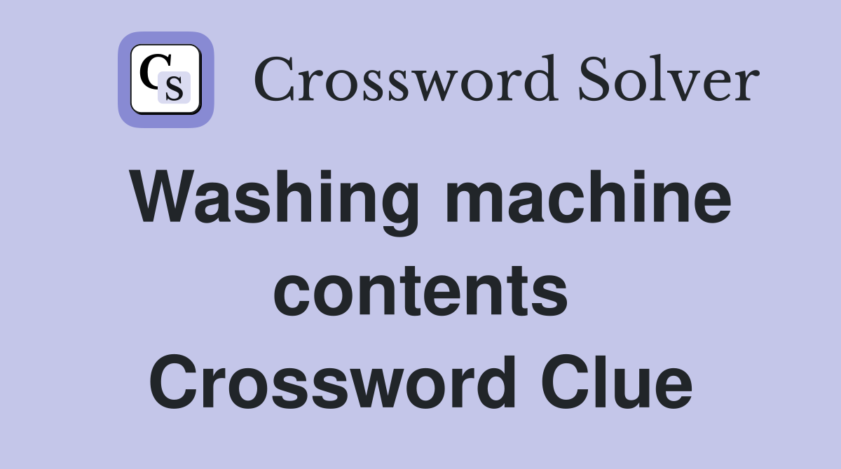 Washing machine contents Crossword Clue