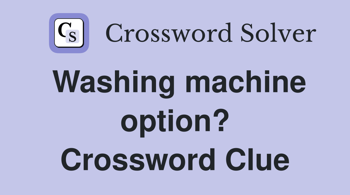 Washing machine option? Crossword Clue