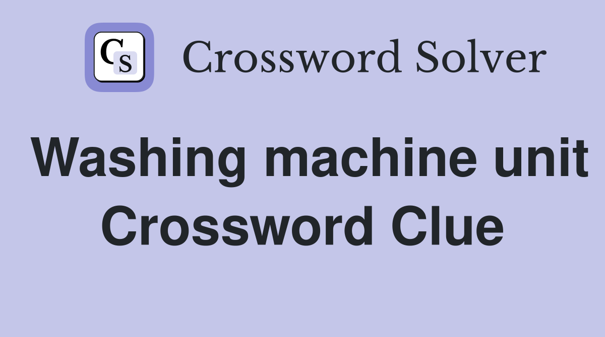 Washing machine unit Crossword Clue
