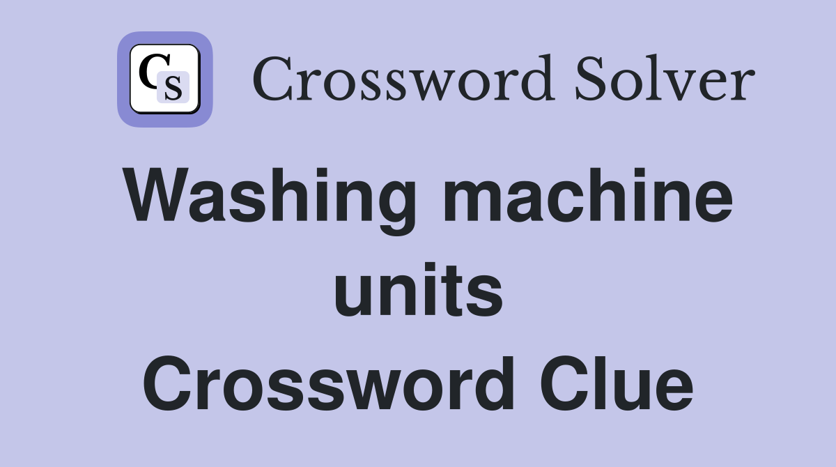 Washing machine units Crossword Clue