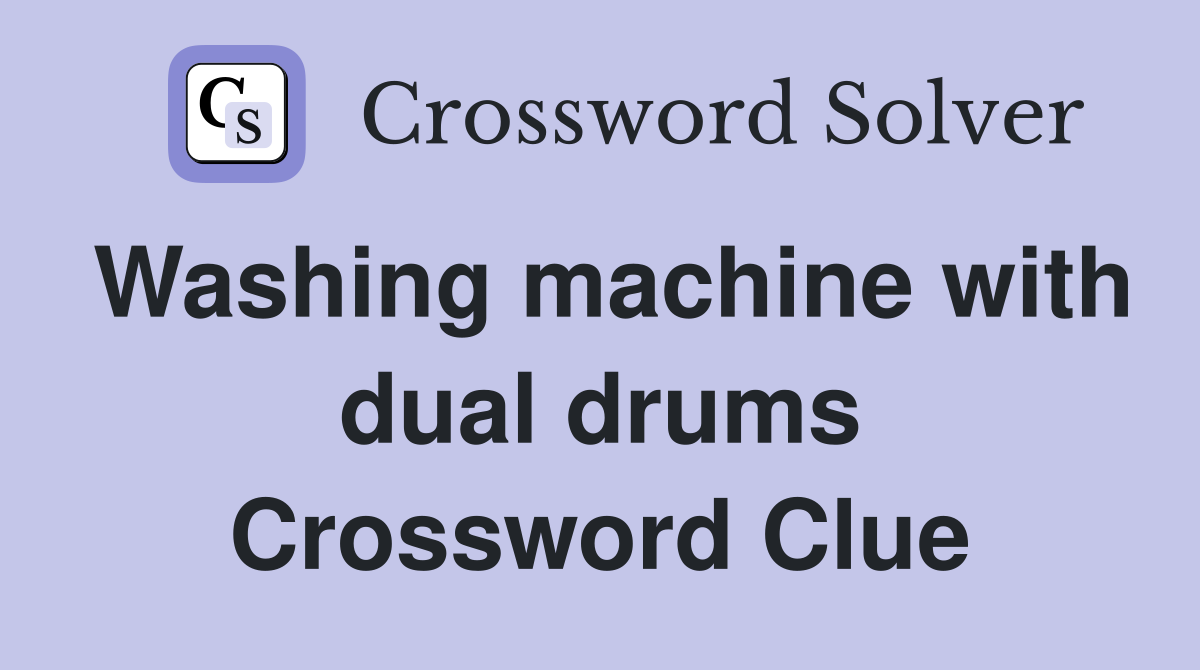 Washing machine with dual drums Crossword Clue