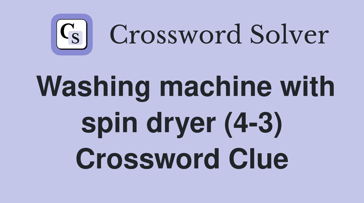 Washing machine with spin dryer (4-3) Crossword Clue