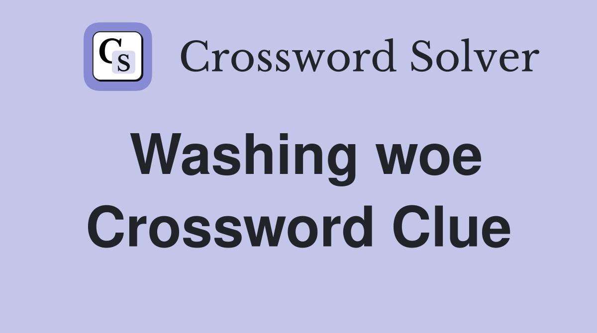 Washing woe Crossword Clue