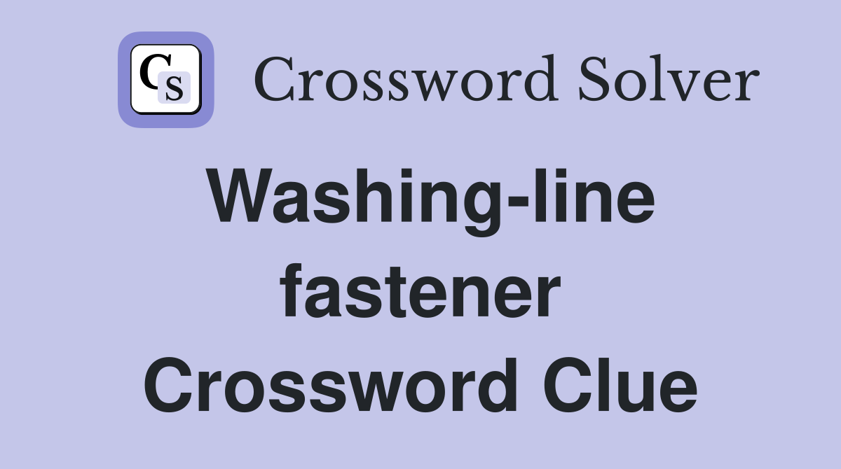Washing-line fastener Crossword Clue