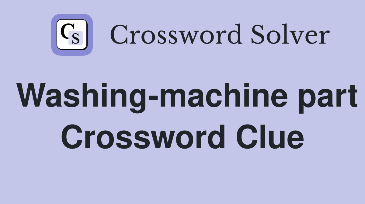 Washing-machine part Crossword Clue