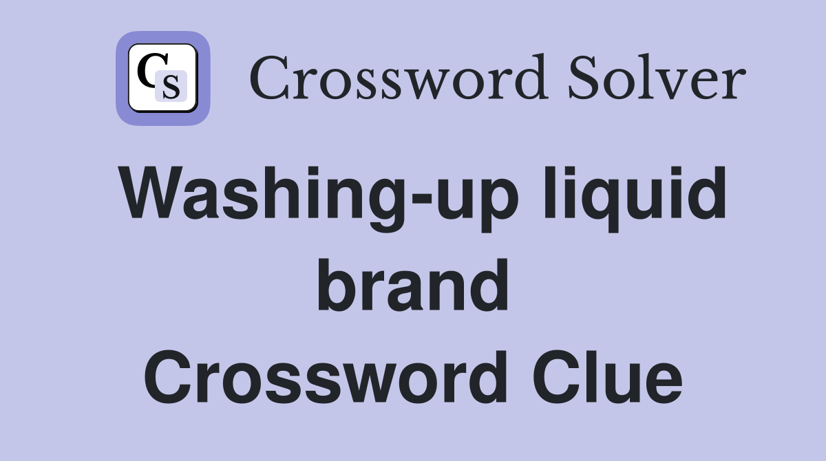 Washing-up liquid brand Crossword Clue