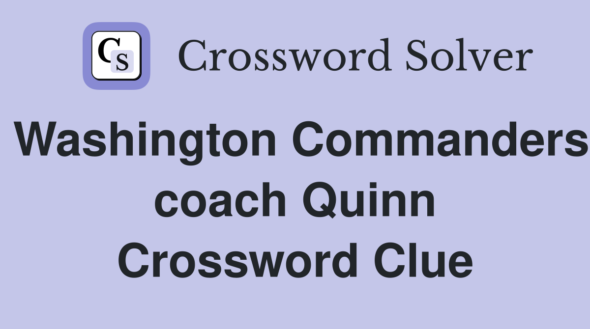 Washington Commanders coach Quinn Crossword Clue