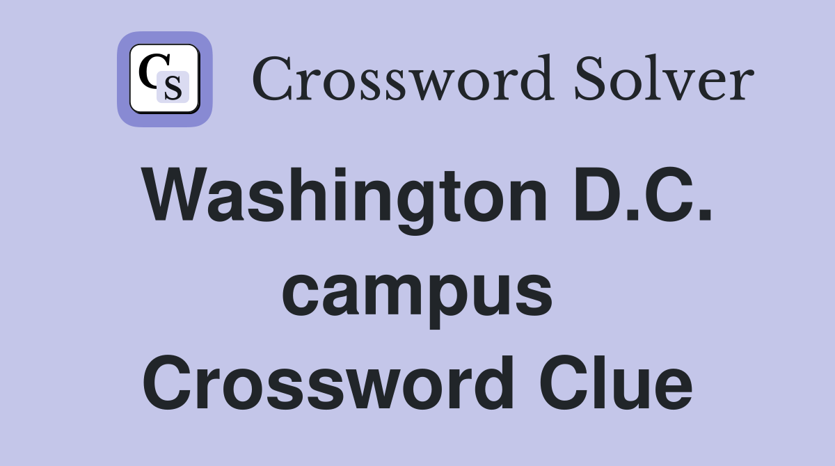 Washington D.C. campus Crossword Clue
