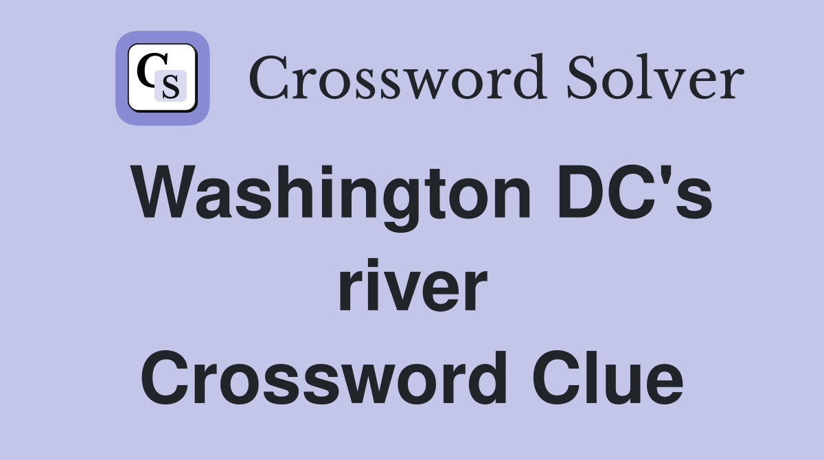 Washington DC's river Crossword Clue