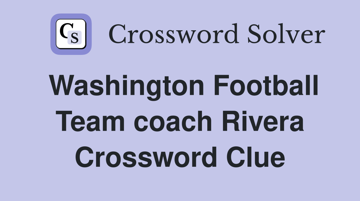 Washington Football Team coach Rivera Crossword Clue
