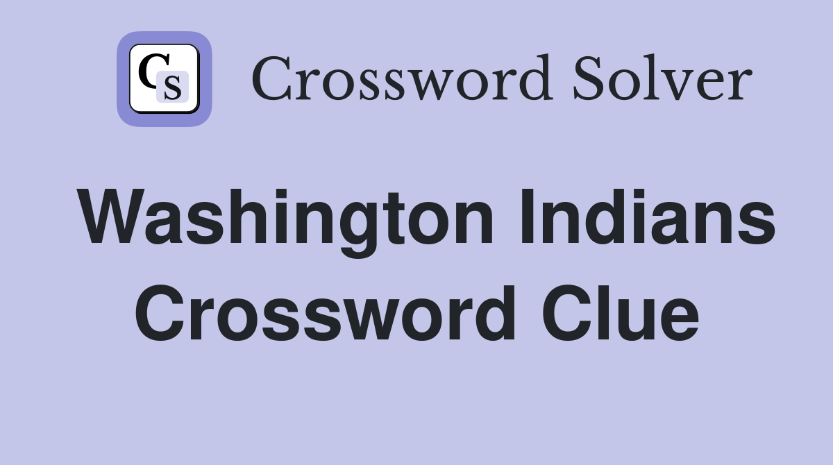 Washington Indians Crossword Clue