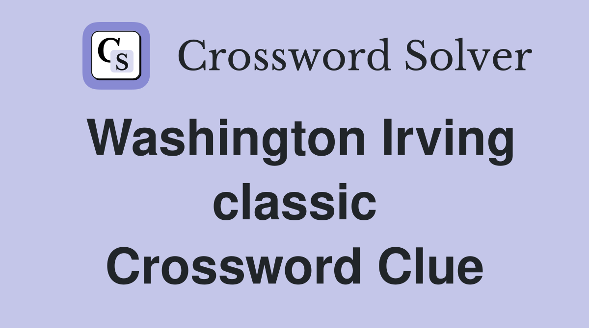 Washington Irving classic Crossword Clue