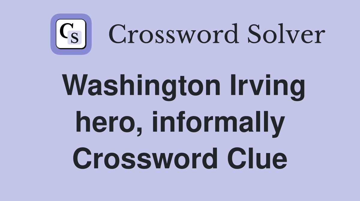Washington Irving hero, informally Crossword Clue