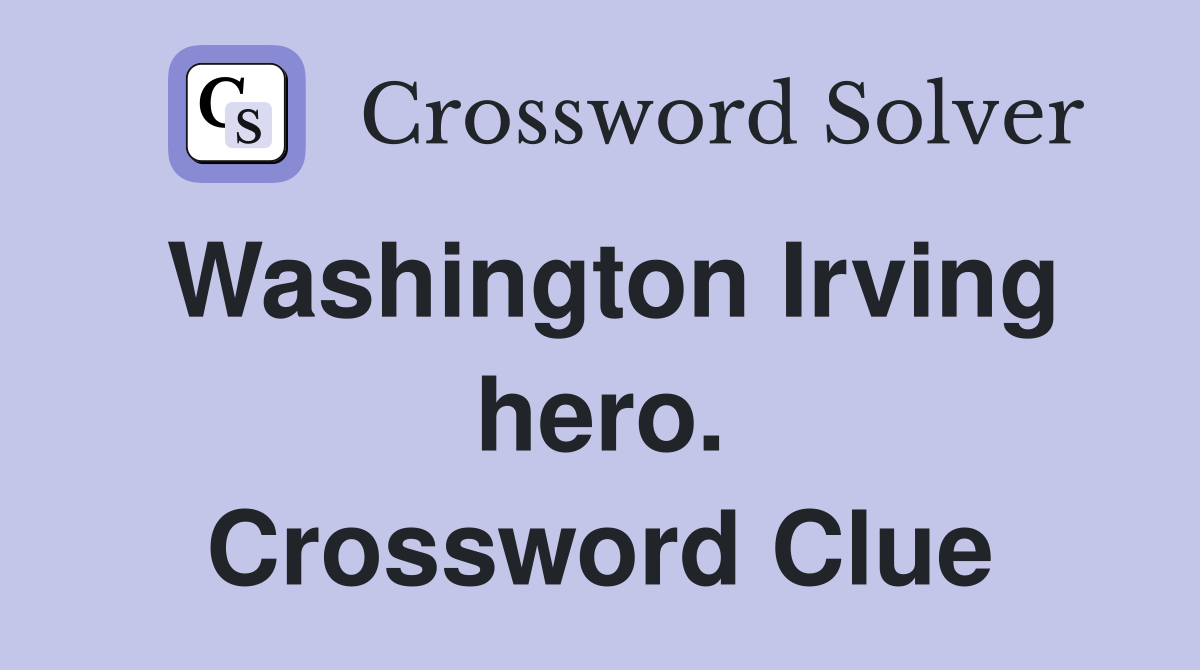 Washington Irving hero. Crossword Clue