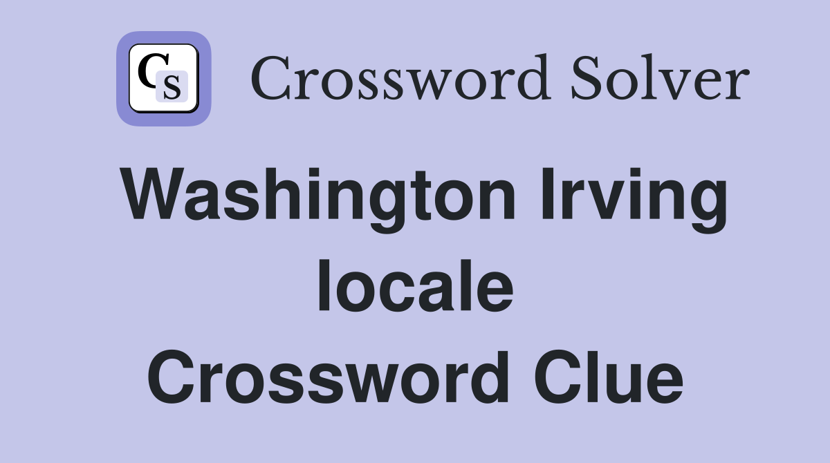 Washington Irving locale Crossword Clue