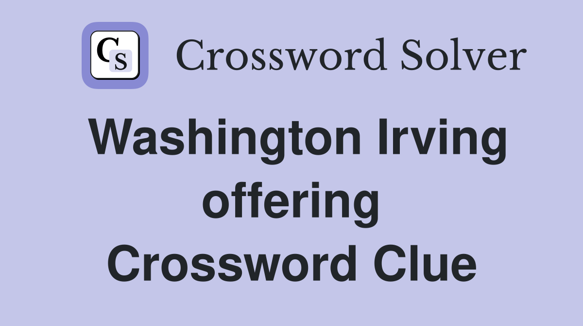 Washington Irving offering Crossword Clue