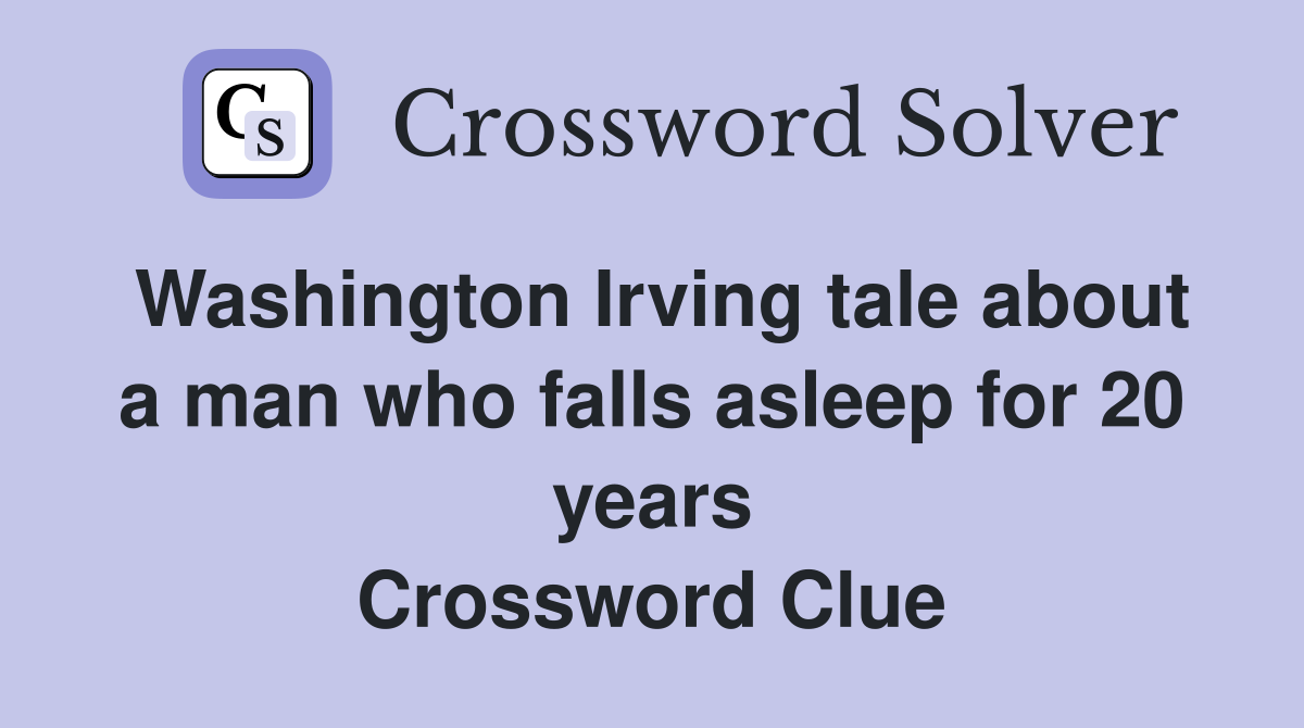 Washington Irving tale about a man who falls asleep for 20 years Crossword Clue