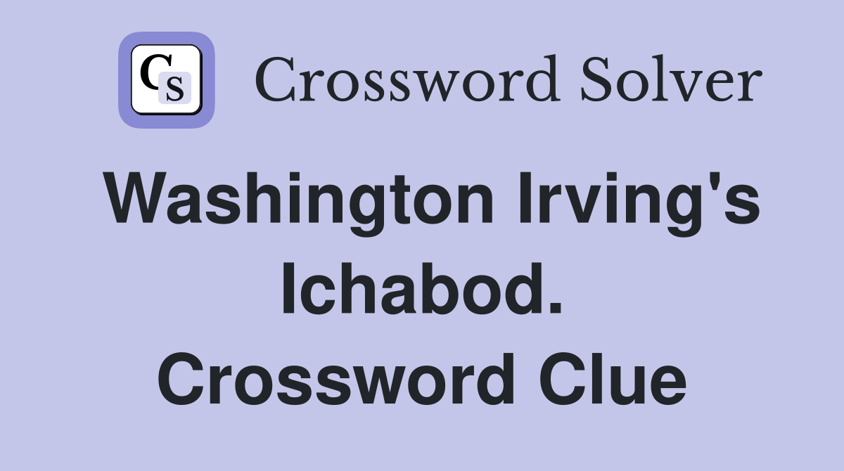 Washington Irving's Ichabod. Crossword Clue