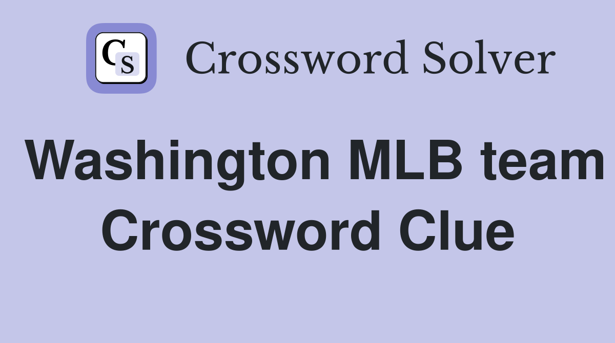 Washington MLB team Crossword Clue