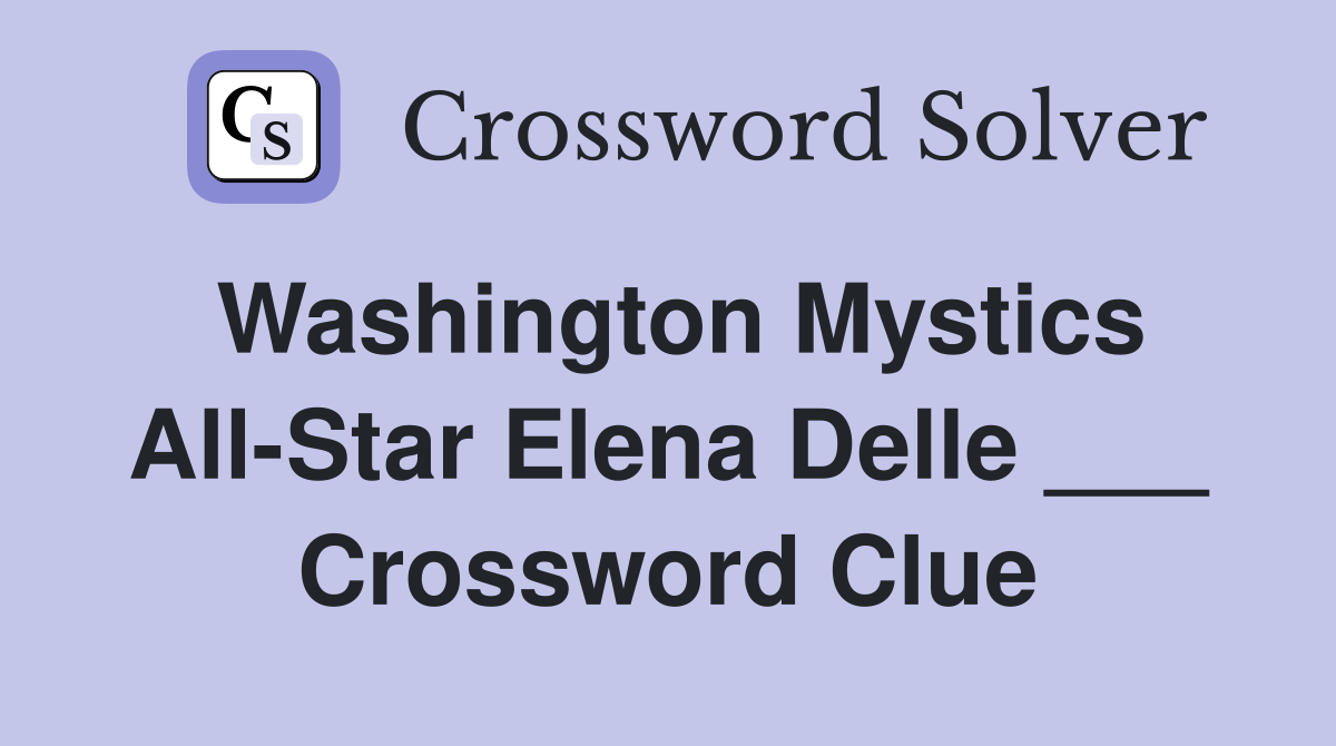 Washington Mystics All-Star Elena Delle ___ Crossword Clue