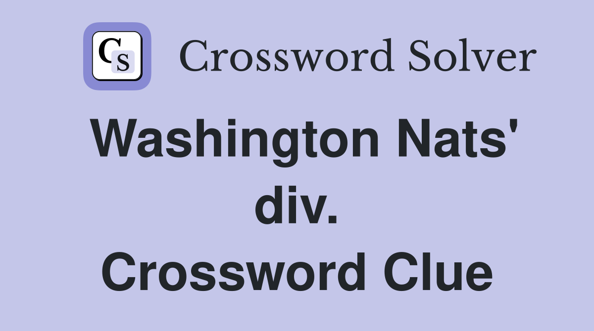 Washington Nats' div. Crossword Clue