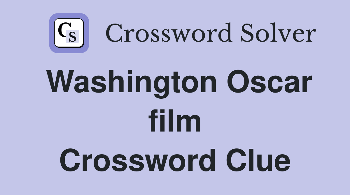 Washington Oscar film Crossword Clue