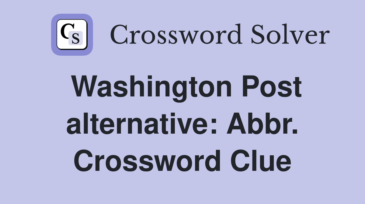 Washington Post alternative: Abbr. Crossword Clue