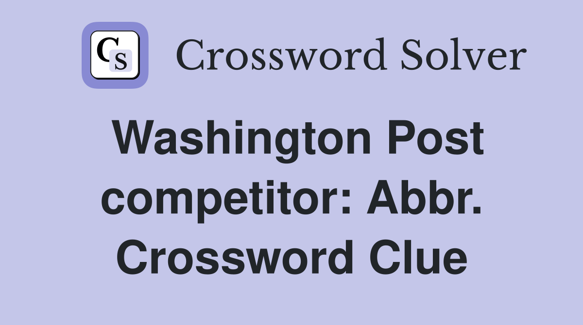 Washington Post competitor: Abbr. Crossword Clue