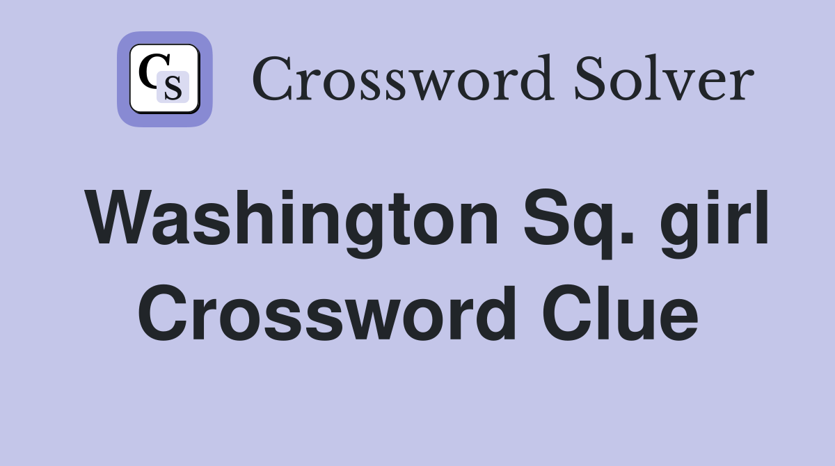 Washington Sq. girl Crossword Clue