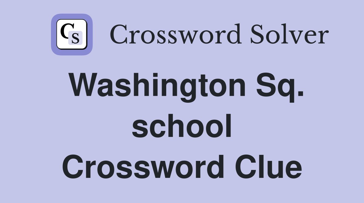 Washington Sq. school Crossword Clue