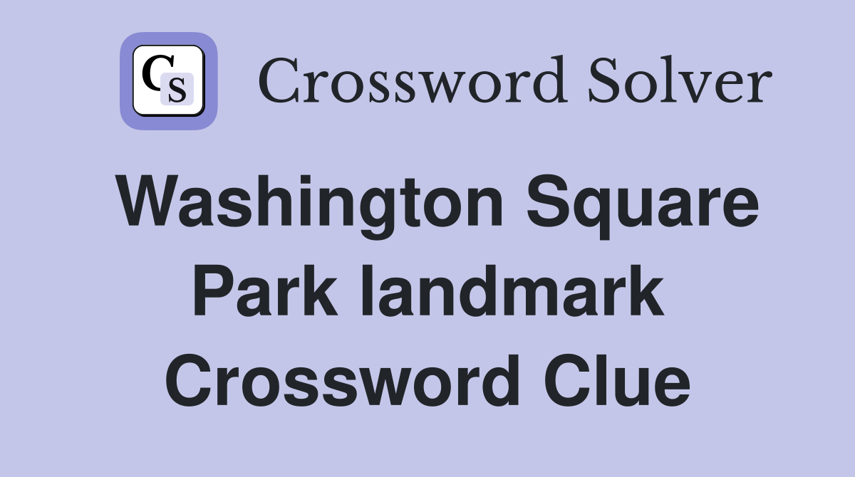 Washington Square Park landmark Crossword Clue