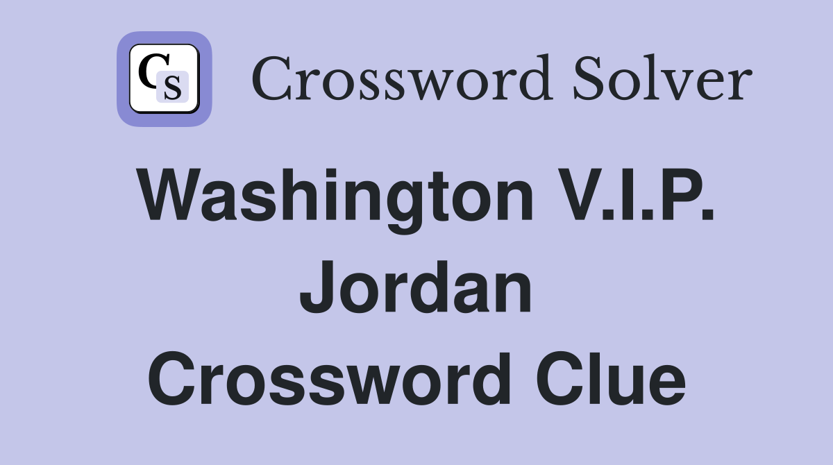 Washington V.I.P. Jordan Crossword Clue