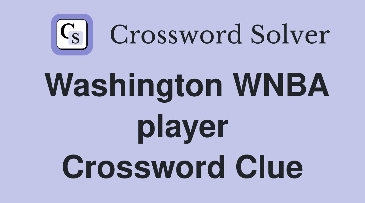 Washington WNBA player Crossword Clue