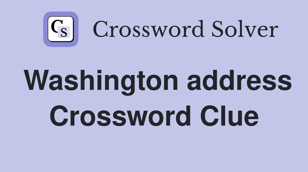 Washington address Crossword Clue