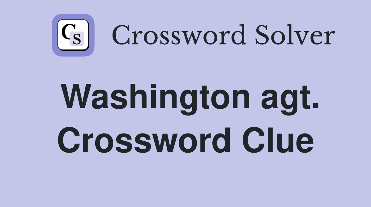 Washington agt. Crossword Clue