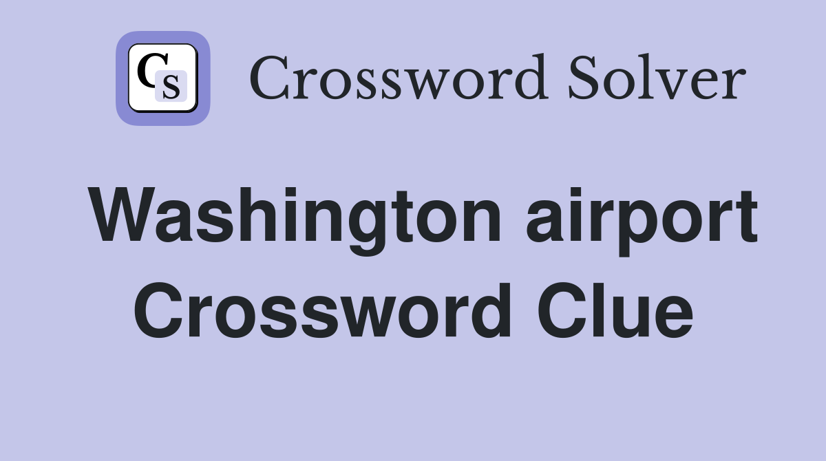 Washington airport Crossword Clue Answers Crossword Solver
