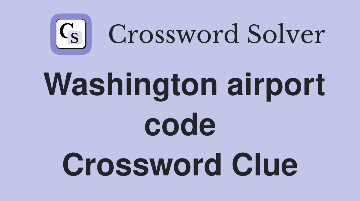Washington airport code Crossword Clue