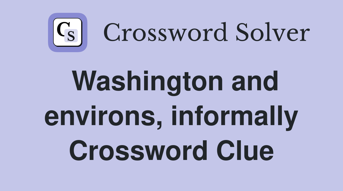 Washington and environs, informally Crossword Clue