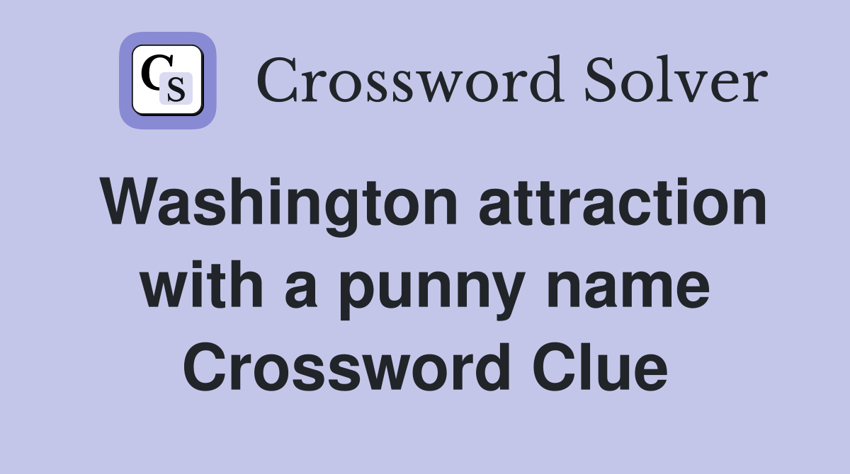 Washington attraction with a punny name Crossword Clue