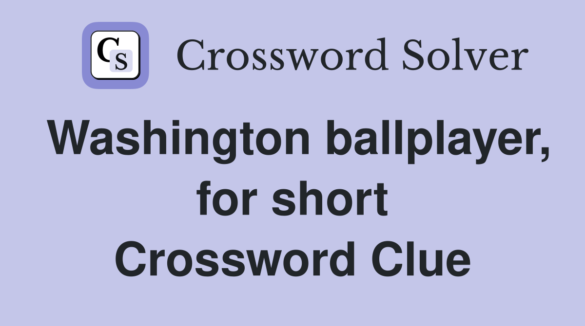 Washington ballplayer, for short Crossword Clue