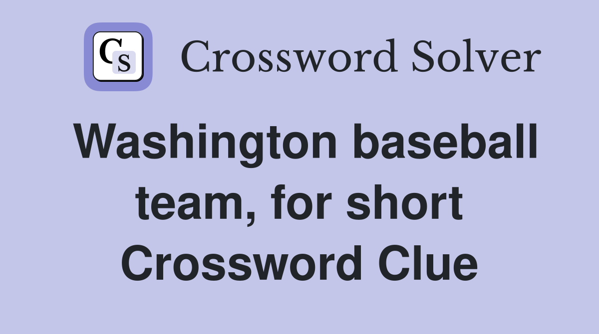 Washington baseball team, for short Crossword Clue